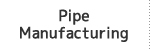 Pipe Manufacturing